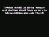 PDF The Whole Truth: SEO Link Building - How to get quality backlinks win with Google now and