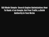 PDF SEO Made Simple- Search Engine Optimization: How To Rank #1 on Google Get Free Traffic