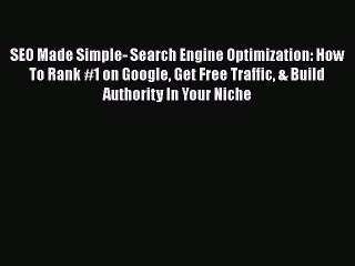 PDF SEO Made Simple- Search Engine Optimization: How To Rank #1 on Google Get Free Traffic