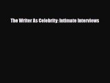 [PDF] The Writer As Celebrity: Intimate Interviews Download Online