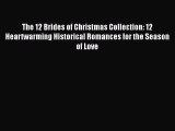 Read The 12 Brides of Christmas Collection: 12 Heartwarming Historical Romances for the Season