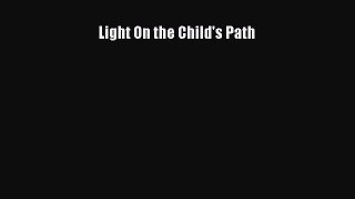 Read Light On the Child's Path Ebook Free