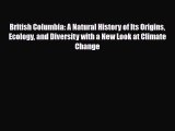 PDF British Columbia: A Natural History of Its Origins Ecology and Diversity with a New Look