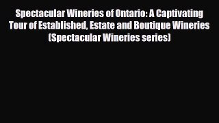PDF Spectacular Wineries of Ontario: A Captivating Tour of Established Estate and Boutique