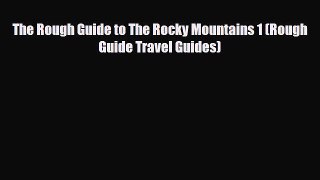 PDF The Rough Guide to The Rocky Mountains 1 (Rough Guide Travel Guides) Free Books