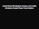 Download Lonely Planet Washington Oregon & the Pacific Northwest (Lonely Planet Travel Guides)