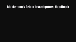Read Blackstone's Crime Investigators' Handbook Ebook Free
