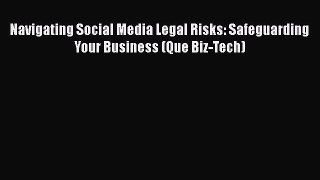 Download Navigating Social Media Legal Risks: Safeguarding Your Business (Que Biz-Tech) [Download]