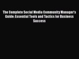 PDF The Complete Social Media Community Manager's Guide: Essential Tools and Tactics for Business