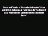 Download Scats and Tracks of Alaska Including the Yukon and British Columbia: A Field Guide