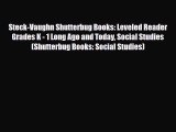 Download Steck-Vaughn Shutterbug Books: Leveled Reader Grades K - 1 Long Ago and Today Social