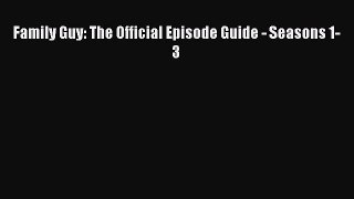 Read Family Guy: The Official Episode Guide: Seasons 1-3 Ebook Free