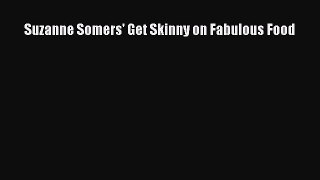 Read Suzanne Somers' Get Skinny on Fabulous Food Ebook Free