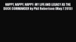 Download HAPPY HAPPY HAPPY: MY LIFE AND LEGACY AS THE DUCK COMMANDER by Phil Robertson (May