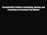 PDF Facebook Me! A Guide to Socializing Sharing and Promoting on Facebook (2nd Edition) [Read]