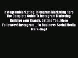 PDF Instagram Marketing: Instagram Marketing Hero: The Complete Guide To Instagram Marketing