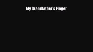 Read My Grandfather's Finger Ebook Free