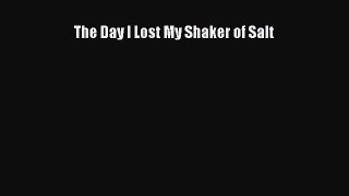 Read The Day I Lost My Shaker of Salt Ebook Online