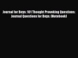 Read Journal for Boys: 101 Thought Provoking Questions: Journal Questions for Boys: (Notebook)