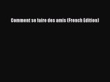 Read Comment se faire des amis (French Edition) PDF Free