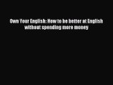 Download Own Your English: How to be better at English without spending more money Ebook Free