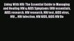 Read Living With HIV: The Essential Guide to Managing and Healing HIV & AIDS Symptoms (HIV