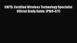 Read CWTS: Certified Wireless Technology Specialist Official Study Guide: (PW0-071) PDF Online