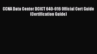 Download CCNA Data Center DCICT 640-916 Official Cert Guide (Certification Guide) PDF Free