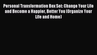 Read Personal Transformation Box Set: Change Your Life and Become a Happier Better You (Organize