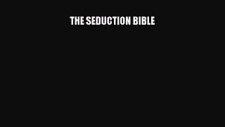 Read THE SEDUCTION BIBLE Ebook Online