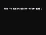 Download Mind Your Business (Attitude Matters Book 1) PDF Free