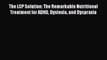 Download The LCP Solution: The Remarkable Nutritional Treatment for ADHD Dyslexia and Dyspraxia