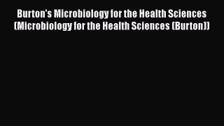 Read Burton's Microbiology for the Health Sciences (Microbiology for the Health Sciences (Burton))