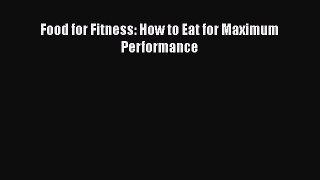 Read Food for Fitness: How to Eat for Maximum Performance Ebook Free