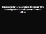 Download Como aumentar la testosterona: De manera 100% natural y probada científicamente (Spanish