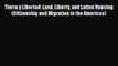 [PDF] Tierra y Libertad: Land Liberty and Latino Housing (Citizenship and Migration in the