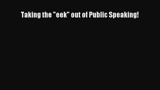 Read Taking the eek out of Public Speaking! Ebook Free