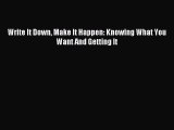 Read Write It Down Make It Happen: Knowing What You Want And Getting It PDF Free