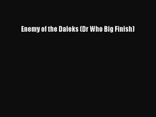 Download Enemy of the Daleks (Dr Who Big Finish) Ebook Online