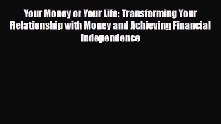 [PDF] Your Money or Your Life: Transforming Your Relationship with Money and Achieving Financial