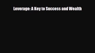 [PDF] Leverage: A Key to Success and Wealth Download Online