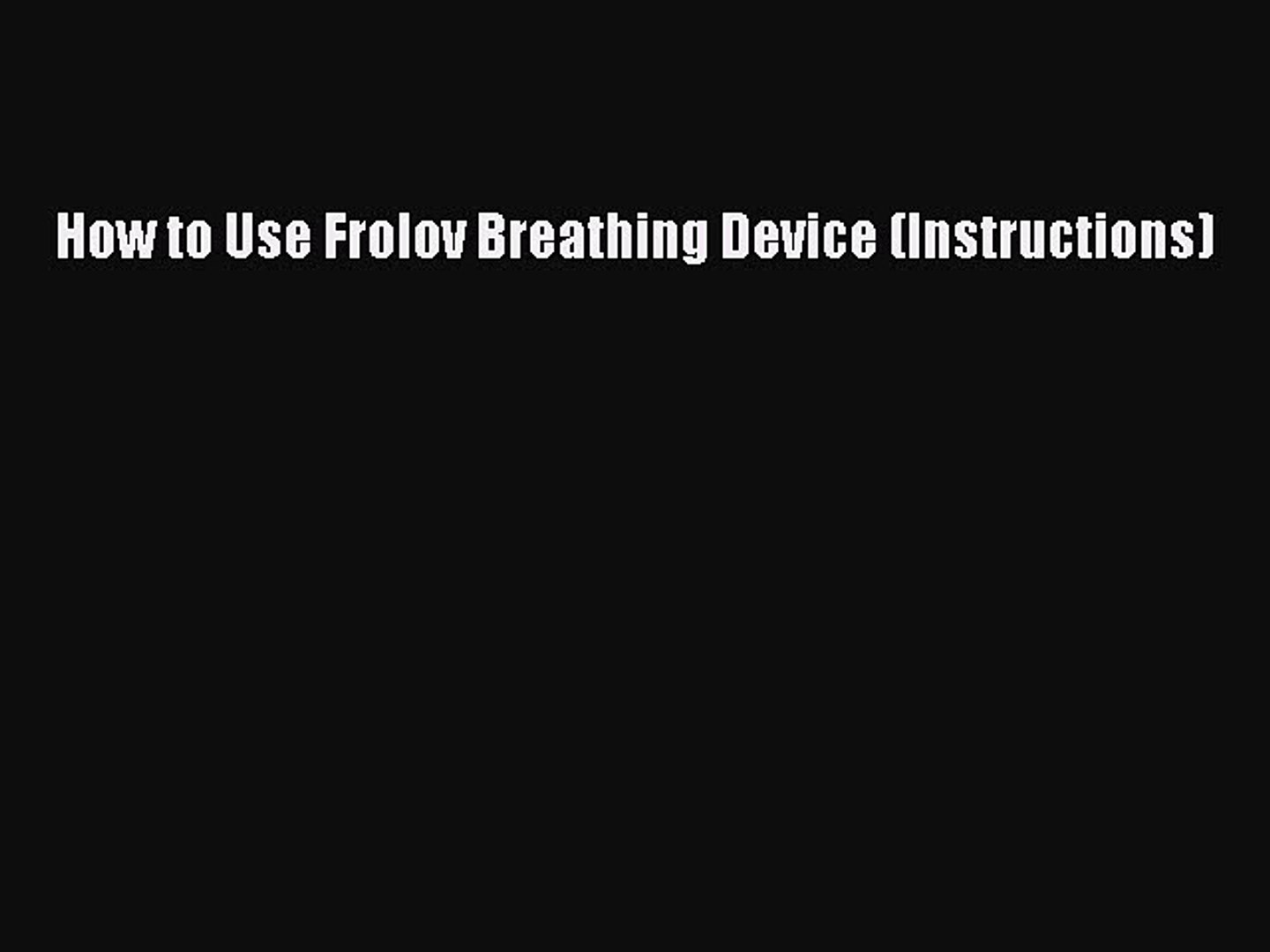 ⁣Download How to Use Frolov Breathing Device (Instructions) Free Books