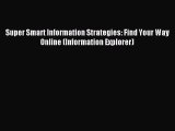Read Super Smart Information Strategies: Find Your Way Online (Information Explorer) Ebook