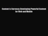 [PDF] Content is Currency: Developing Powerful Content for Web and Mobile [PDF] Online