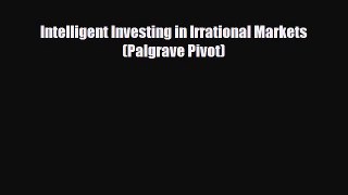[PDF] Intelligent Investing in Irrational Markets (Palgrave Pivot) Read Online