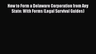 [PDF] How to Form a Delaware Corporation from Any State: With Forms (Legal Survival Guides)