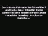 Read Cancer: Coping With Cancer: How To Cope When A Loved One Has Cancer Without Any Grieving