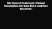Read Fifty Shades of Vocal Grey to a Platinum Pronunciation.: Easy Voice Book 4. (Easy Voice