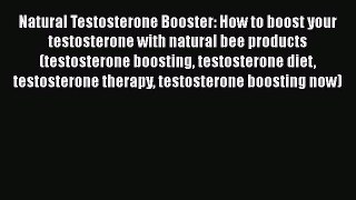 Read Natural Testosterone Booster: How to boost your testosterone with natural bee products