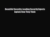 Read Beautiful Security: Leading Security Experts Explain How They Think Ebook Free